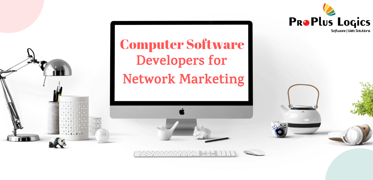 ProPlus Logics is the best Software Developers for Network Marketing in India
