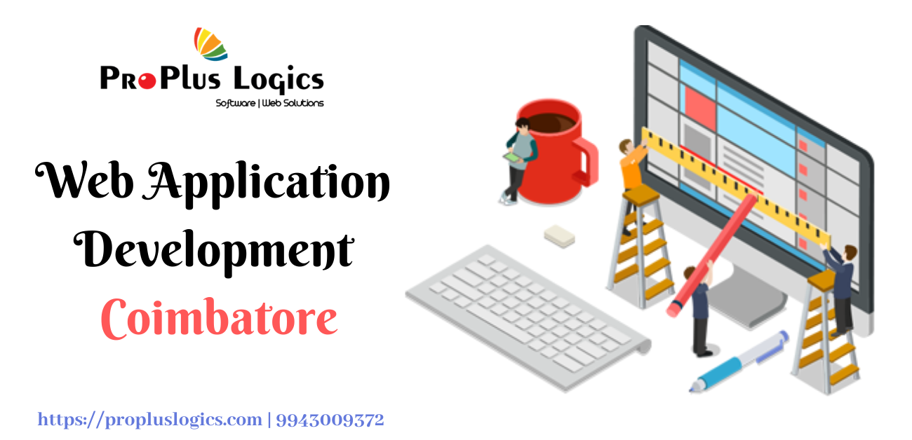 ProPlus Logics is one of the most leading Web Application Development Company in Coimbatore