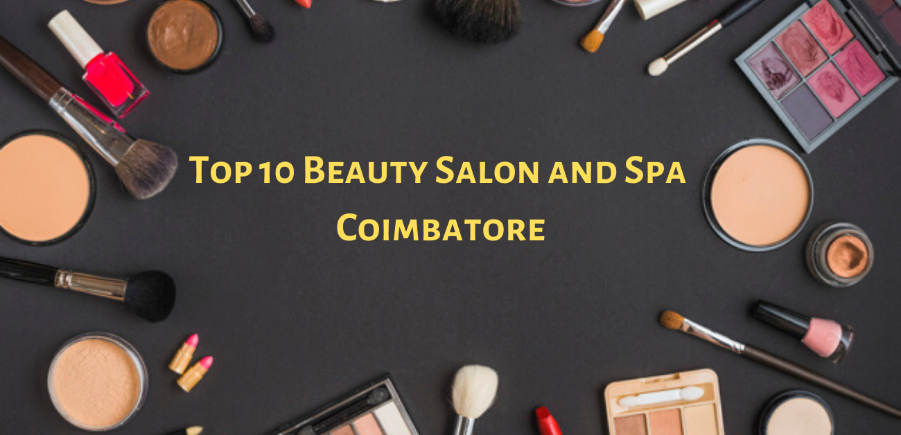 Top 10 Beauty Salon And Spa In Coimbatore Based On Online Presence